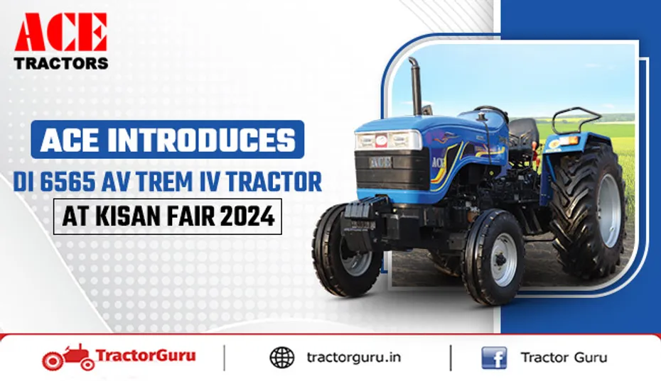 ACE Introduces DI 6565 AV TREM IV Tractor at KISAN Fair 2024