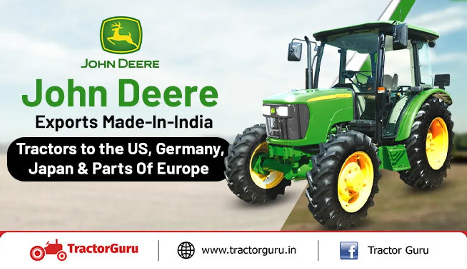 John Deere Exports Made-In-India Tractors to the US, Germany, Japan & Parts Of Europe