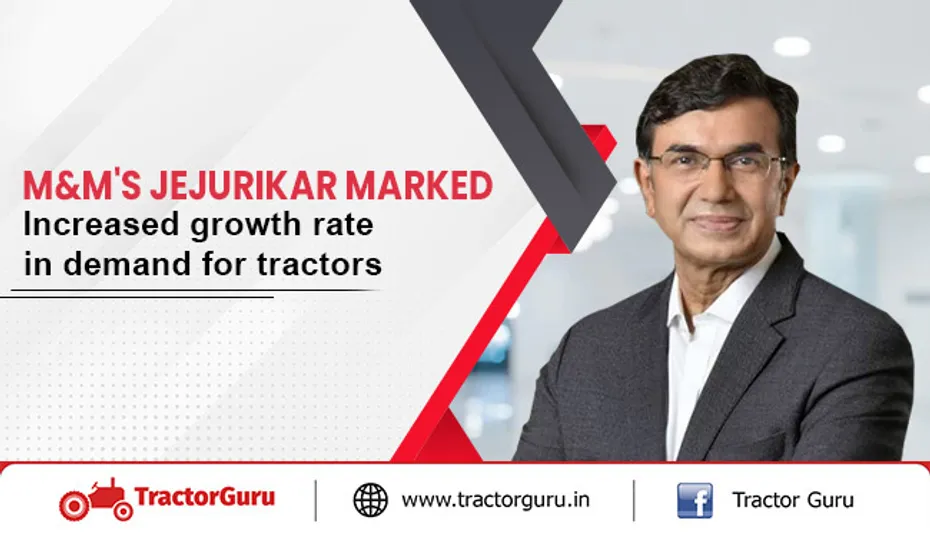 M&M’s Jejurikar Marked: Boosted Tractor Demand Despite Worldwide Inflation