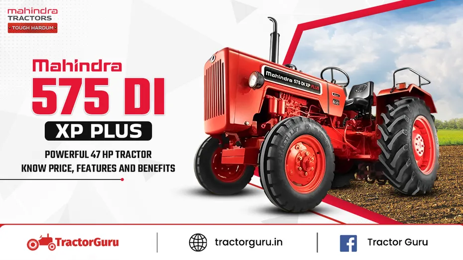 Mahindra 575 DI XP Plus Tractor  – Price, Engine and Benefits