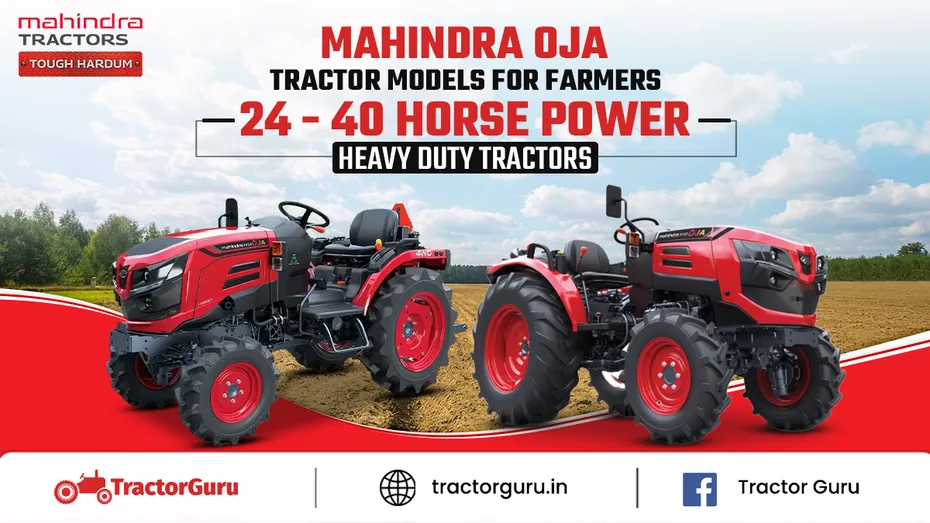 Mahindra OJA Series Tractor : Price, Features and Top Models