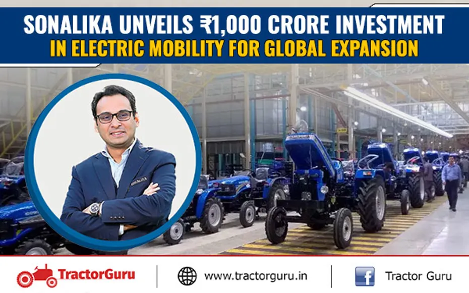 Sonalika Unveils ₹1,000 Crore Investment in Electric Mobility for Global Expansion
