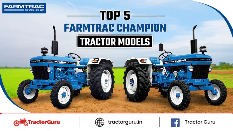 Top 5 Farmtrac Champion Tractor Models - Price & Features