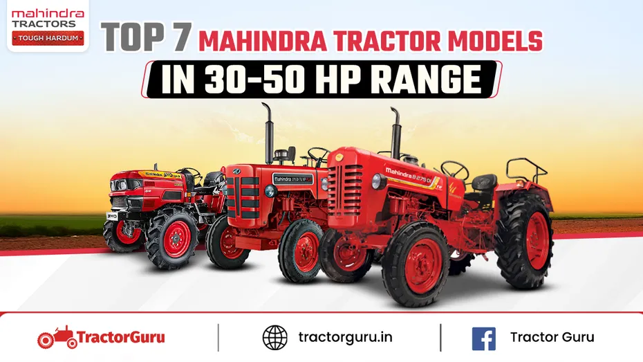 Top 7 Mahindra Tractors in 30-50 HP Range: Features & Price