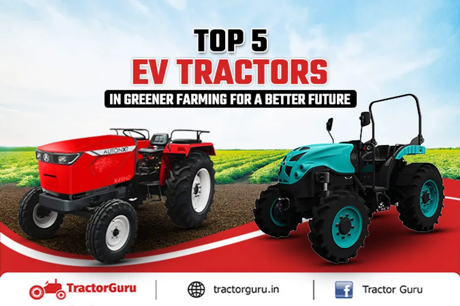 Top EV Tractors in 2025 - Greener Farming for a Better Future