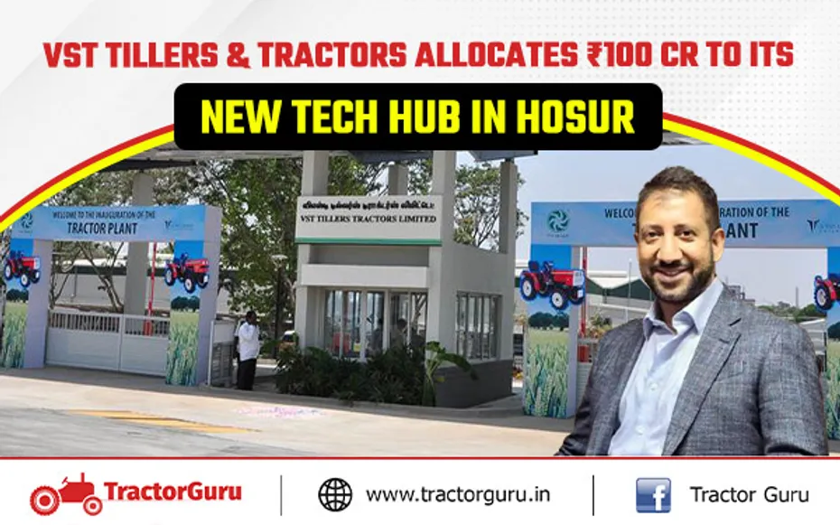 VST Tillers & Tractors Invests ₹100Cr in New Hosur Technology Centre