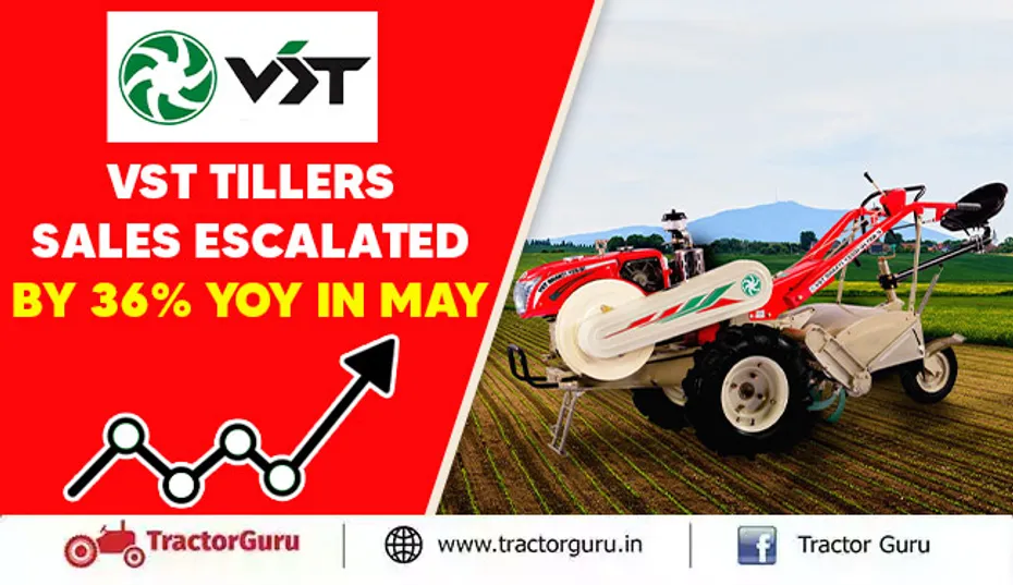 VST Tillers Sales Escalated by 36% YoY in May